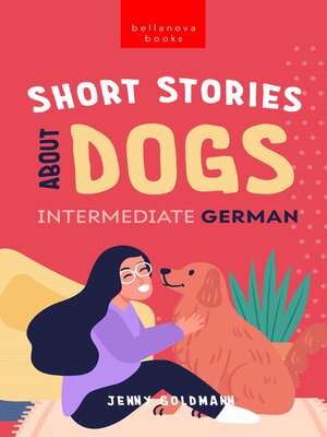 cover image of Short Stories About Dogs in Intermediate German (B1-B2 CEFR)